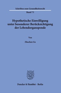 Abbildung von: Hypothetische Einwilligung unter besonderer Berücksichtigung der Lebendorganspende - Duncker & Humblot