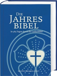 Abbildung von: Lutherbibel. Die Jahresbibel. In 365 Tagen durch die Lutherbibel. Bibelarbeit für ein Jahr: In täglich 15 Minuten die ganze Bibel lesen. Jahresbibelleseplan: Psalmen, Altes und Neues Testament - Deutsche Bibelgesellschaft