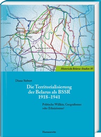 Bild: Die Territorialisierung der Belarus als BSSR 1918-1941 - Harrassowitz Verlag