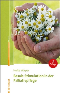 Abbildung von: Basale Stimulation in der Palliativpflege - Ernst Reinhardt Verlag