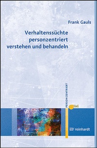 Abbildung von: Verhaltenssüchte personzentriert verstehen und behandeln - Ernst Reinhardt Verlag