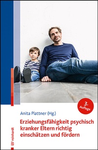 Abbildung von: Erziehungsfähigkeit psychisch kranker Eltern richtig einschätzen und fördern - Ernst Reinhardt Verlag