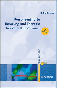 Abbildung von: Personzentrierte Beratung und Therapie bei Verlust und Trauer - Ernst Reinhardt Verlag