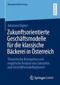 Cover: Zukunftsorientierte Gesch&auml;ftsmodelle f&uuml;r die klassische B&auml;ckerei in &Ouml;sterreich - Springer Gabler