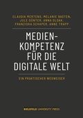 Cover: Medienkompetenz f&uuml;r die digitale Welt - Bielefeld University Press ein Imprint des transcript Verlags