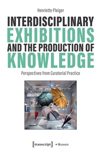 Enlarge image Cover: Interdisciplinary Exhibitions and the Production of Knowledge - transcript