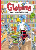 Cover: Globine baut eine Bibliothek - Globi-Verlag