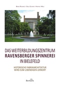 Cover: Das Weiterbildungszentrum Ravensberger Spinnerei in Bielefeld - Bertuch Verlag