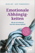 Cover: Emotionale Abh&auml;ngigkeiten - wie du sie erkennst und dich daraus befreist - PAL - Verlagsgesellschaft mbH
