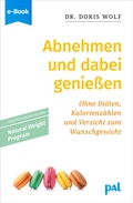 Cover: Abnehmen und dabei genie&szlig;en mit dem Natural Weight Program - PAL - Verlagsgesellschaft mbH