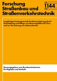 Abbildung von: Langfristige kostensparende Funktionssicherung durch Unterhaltung und Pflege von Querungshilfen für Tiere und zur Vernetzung von Lebensräumen - Fachverlag NW in Carl Ed. Schünemann KG