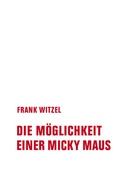 Cover: Die M&ouml;glichkeit einer Micky Maus - Verbrecher