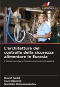 Cover: L'architettura del controllo della sicurezza alimentare in Eurasia - Edizioni Sapienza