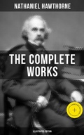 Cover: The Complete Works of Nathaniel Hawthorne (Illustrated Edition) - Musaicum Books