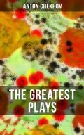 Cover: The Greatest Plays of Anton Chekhov - Musaicum Books
