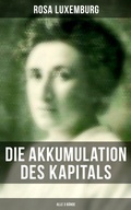 Cover: Die Akkumulation des Kapitals (Alle 3 B&auml;nde) - Musaicum Books
