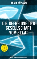 Cover: Erich M&uuml;hsam: Die Befreiung der Gesellschaft vom Staat - Was ist kommunistischer Anarchismus? - Musaicum Books