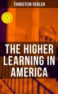 Cover: The Higher Learning in America - Musaicum Books