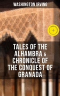 Cover: TALES OF THE ALHAMBRA & CHRONICLE OF THE CONQUEST OF GRANADA - Musaicum Books