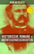 Cover: John Retcliffe: Historische Romane & Abenteuergeschichten - Musaicum Books