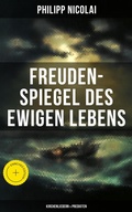 Cover: Freuden-Spiegel des ewigen Lebens (Kirchenliedern & Predigten) - Musaicum Books