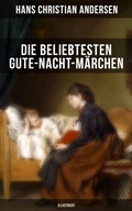Cover: Die beliebtesten Gute-Nacht-M&auml;rchen (Illustriert) - Musaicum Books