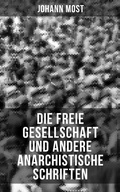 Cover: Die freie Gesellschaft und andere anarchistische Schriften - Musaicum Books