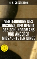 Cover: Verteidigung des Unsinns, der Demut, des Schundromans und anderer mi&szlig;achteter Dinge - Musaicum Books