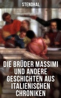 Cover: Die Br&uuml;der Massimi und andere Geschichten aus italienischen Chroniken - Musaicum Books