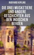 Cover: Die drei Musketiere und andere Geschichten aus den indischen Bergen - Musaicum Books