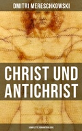 Cover: Christ und Antichrist (Komplette Romantriologie) - Musaicum Books