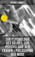 Cover: Zur Psychologie des Geldes, Zur Psychologie der Frauen & Philosophie der Mode - Musaicum Books