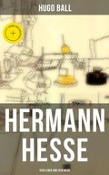 Cover: Hermann Hesse: Sein Leben und sein Werk - Musaicum Books