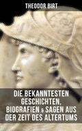 Cover: Die bekanntesten Geschichten, Biografien & Sagen aus der Zeit des Altertums - Musaicum Books
