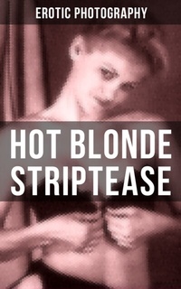 Abbildung von: HOT BLONDE STRIPTEASE - Musaicum Books