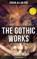 Cover: The Gothic Works of Edgar Allan Poe (Illustrated Edition) - Musaicum Books