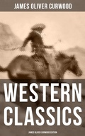Cover: Western Classics: James Oliver Curwood Edition - Musaicum Books