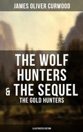 Cover: The Wolf Hunters & The Sequel - The Gold Hunters (Illustrated Edition) - Musaicum Books