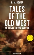 Cover: Tales of the Old West: B. M. Bower Collection - 45 Titles in One Volume (Illustrated Edition) - Musaicum Books