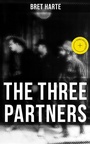 Cover: The Three Partners - Musaicum Books