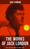 Cover: The Works of Jack London: Novels, Short Stories, Poems, Plays, Memoirs & Essays - Musaicum Books
