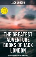 Cover: The Greatest Adventure Books of Jack London: Sea Novels, Gold Rush Thrillers & Animal Stories - Musaicum Books