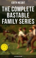 Cover: The Complete Bastable Family Series (Illustrated Edition) - Musaicum Books