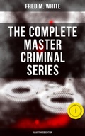 Cover: The Complete Master Criminal Series (Illustrated Edition) - Musaicum Books