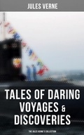Cover: Tales of Daring Voyages & Discoveries: The Jules Verne's Collection - Musaicum Books
