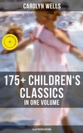 Cover: Carolyn Wells: 175+ Children's Classics in One Volume (Illustrated Edition) - Musaicum Books
