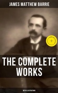 Cover: The Complete Works of J. M. Barrie (With Illustrations) - Musaicum Books