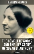 Cover: The Complete Works and the Life Story of Susan B. Anthony (Illustrated) - Musaicum Books