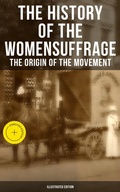 Cover: The History of the Women's Suffrage: The Origin of the Movement (Illustrated Edition) - Musaicum Books