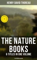 Cover: The Nature Books of Henry David Thoreau - 6 Titles in One Volume (Illustrated Edition) - Musaicum Books